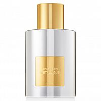 Парфюмированная вода Tom Ford Metallique для женщин (оригинал)